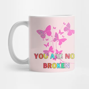 motivational shirts, you are not broken, you are not broken you are becoming Mug